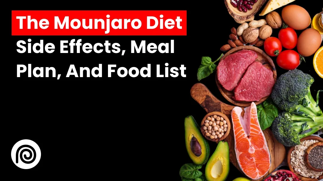 The Mounjaro Diet: Side Effects, Meal Plan, and Food List